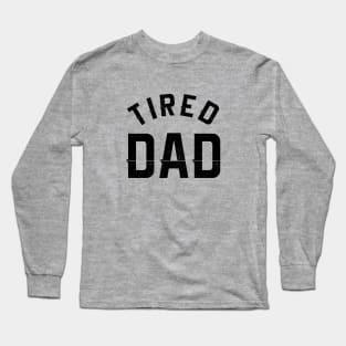 Tired dad Long Sleeve T-Shirt